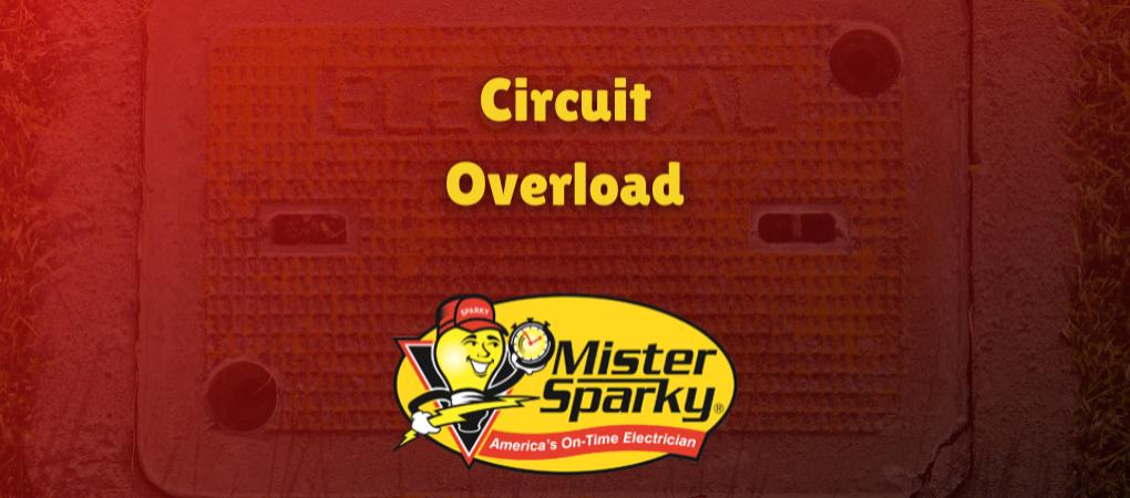 Circuit Overload Mister Sparky Electrician