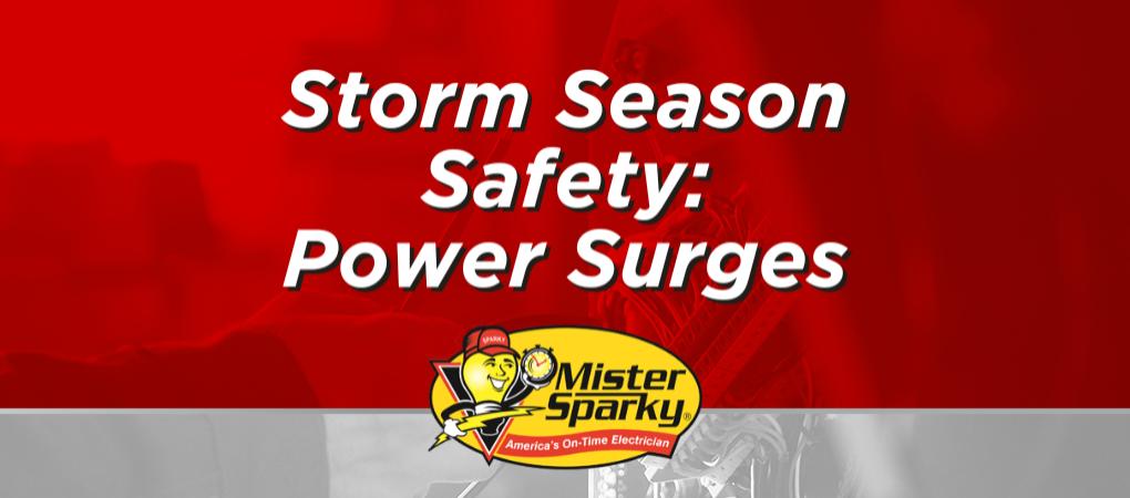 Mister Sparky Electrician - Electrical Safety During Storm Season, Power Surge