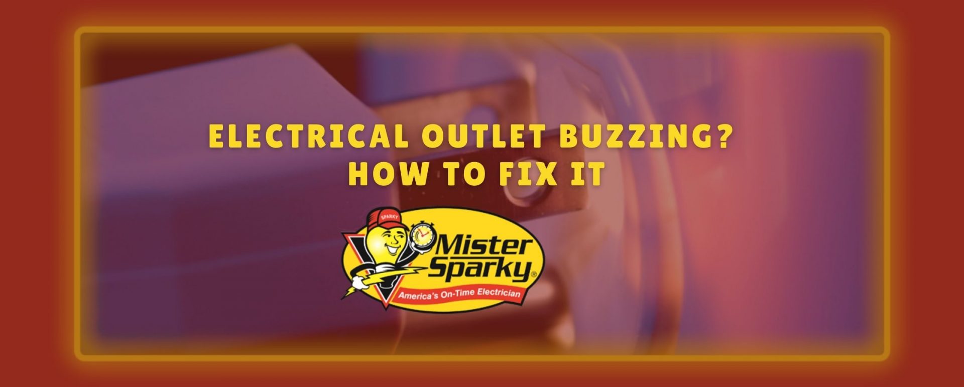 electrical outlet buzzing, reasons and how to fix it, Springdale Arkansas.
